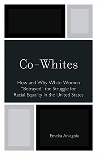 Co-Whites: How and Why White Women 'betrayed' the Struggle for Racial Equality in the United States indir
