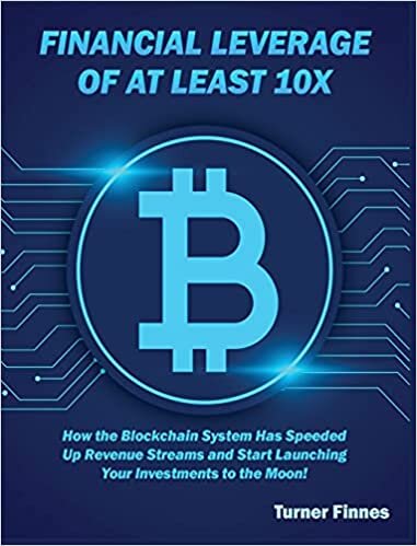 Financial Leverage of at Least 10X: How the Blockchain System Has Speeded Up Revenue Streams and Start Launching Your Investments to the Moon!