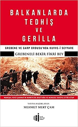 Balkanlarda Tedhiş ve Gerilla: Grebene ve Garp Ordusu’nda Kuvve-i Seyyare