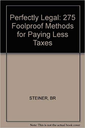 Perfectly Legal: 275 Foolproof Methods for Paying Less Taxes