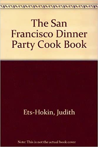 The San Francisco Dinner Party Cookbook