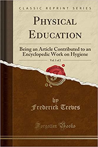Physical Education, Vol. 1 of 2: Being an Article Contributed to an Encyclopedic Work on Hygiene (Classic Reprint)