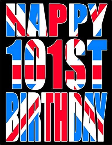 Happy 101st Birthday: Better Than a Birthday Card! Cool Union Jack Themed Birthday Book With 105 Lined Pages That Can be Used as a Journal or Notebook