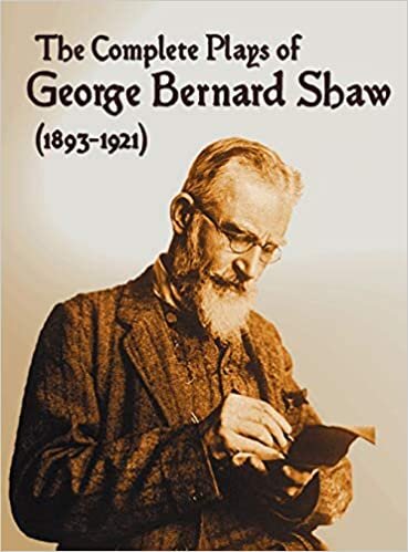 The Complete Plays of George Bernard Shaw (1893-1921), 34 Complete and Unabridged Plays Including: Mrs. Warren's Profession, Caesar and Cleopatra, Man