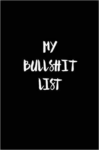 My Bullshit List: A Notebook to Release Bullshit Everyday (Black, Spots, Flowers)
