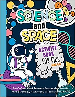 Science And Space Activity Book For Kids Ages 4-8: Learn About Atoms, Magnets, Planets, Organisms, Insects, Dinosaurs, Satellites, Molecules, Photosynthesis, DNA, Amoebas, And More! indir