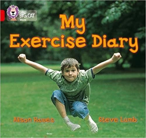 My Exercise Diary: This non-fiction book recounts the different sporting activities enjoyed by a boy during one week. (Collins Big Cat): Band 02b/Red B indir
