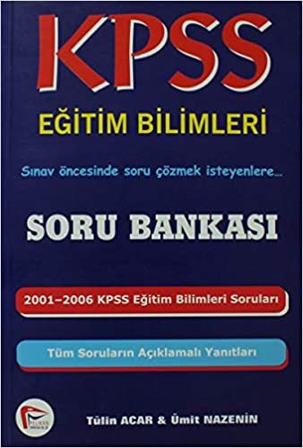 KPSS Eğitim Bilimleri Soru Bankası: 2001-2006 KPSS Eğitim Bilimleri Soruları - Tüm Soruların Açıklamalı Yanıtları