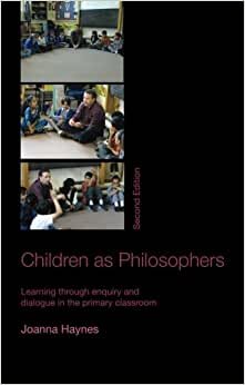 Children as Philosophers: Learning Through Enquiry and Dialogue in the Primary Classroom