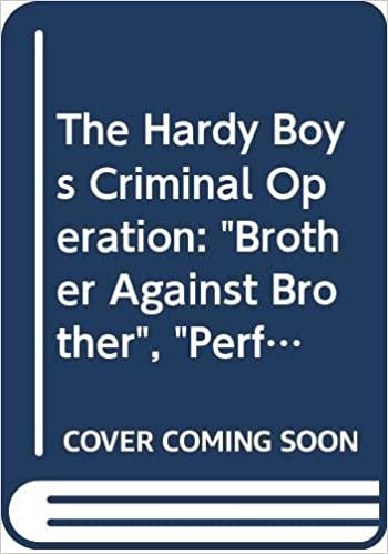 The Hardy Boys Criminal Operation: "Brother Against Brother", "Perfect Getaway", "Borgia Dagger" (Hardy Boys Casefiles S.)