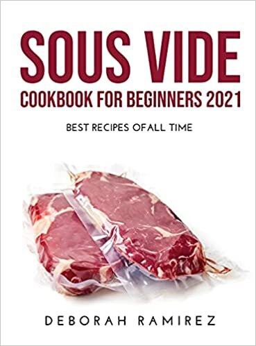 SOUS VIDE COOKBOOK FOR BEGINNERS 2021: BEST RECIPES OFALL TIME indir