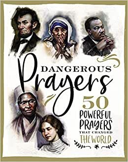 Dangerous Prayers: 50 Powerful Prayers That Changed the World
