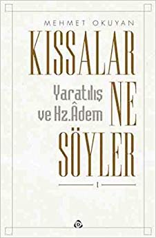 Kıssalar Ne Söyler-Yaratılış ve Hz. Adem