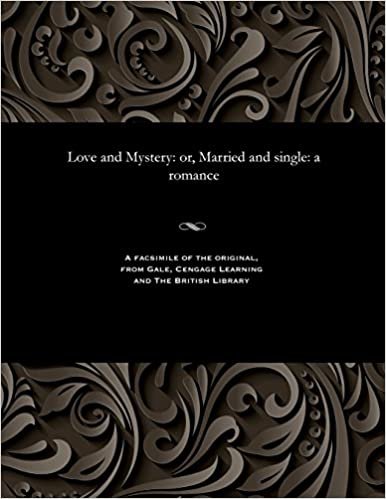 Love and Mystery: Or, Married and Single: A Romance indir