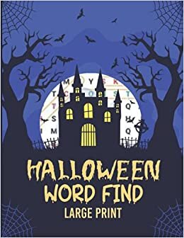 Halloween Word Find Large Print: Beautiful Gift Idea Spooky & Scary Halloween Game Book Words Search, Perfect Girls Gift For Word Puzzles Lovers. Unique Large Print Word Find Book Halloween Word.