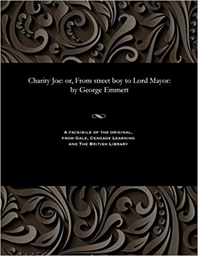 Charity Joe: Or, from Street Boy to Lord Mayor: By George Emmett