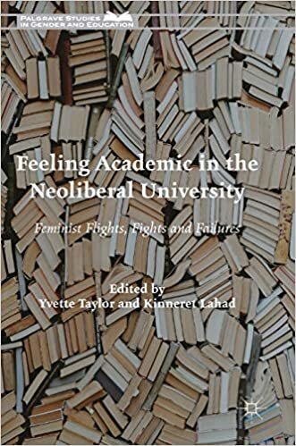 Feeling Academic in the Neoliberal University: Feminist Flights, Fights and Failures (Palgrave Studies in Gender and Education)