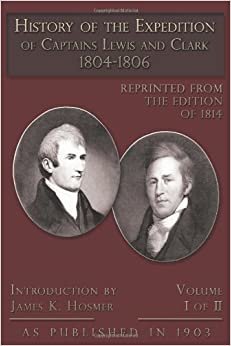 History of The Expedition of Captains Lewis and Clark Volume 1: v. 1