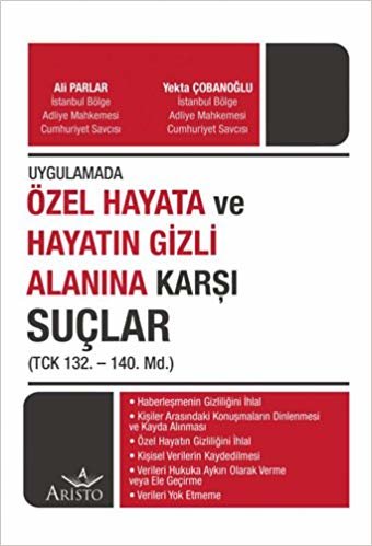 Uygulamada Özel Hayata ve Hayatın Gizli Alanına Karşı Suçlar: (TCK 132. - 140. Md.)