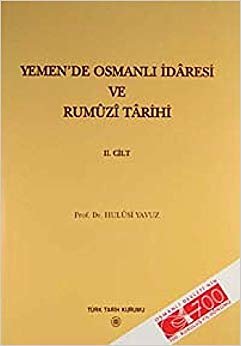 Yemen’de Osmanlı İdaresi ve Rumuzi Tarihi 2. Cilt
