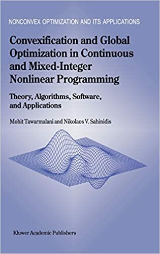 Convexification and Global Optimization in Continuous and Mixed-Integer Nonlinear Programming: Theory, Algorithms, Software, and Applications ... and Its Applications (65), Band 65) indir