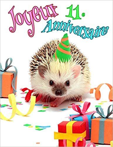 Joyeux 11e Anniversaire: Mieux qu'une carte d'anniversaire! Livre d'anniversaire de hérisson mignon qui peut être utilisé comme agenda ou cahier.