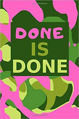 Done Is Done: Motivational Notebook, Journal, Diary, Scrapbook, Gift For Girls ,Women, Notebook For You (110 Pages, Blank, 6 x 9)