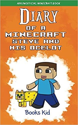 Diary of a Minecraft Steve and His Ocelot: An Unofficial Minecraft Book