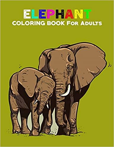Elephant Coloring Books for Adults: 50 Unique Pages adult coloring books animals/ Elephant Coloring Books for Adults / Elephant Coloring Book/ animal coloring books for adults (Volume 06)