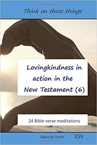 Lovingkindness in action in the New Testament: Book 6 (Think on these things, Band 6)