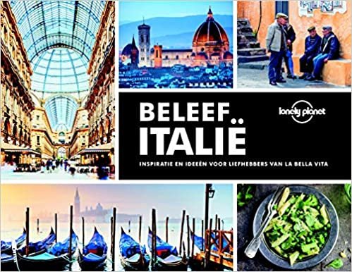 Beleef Italië: inspiratie en ideeën voor liefhebbers van la bella vita (Lonely Planet)