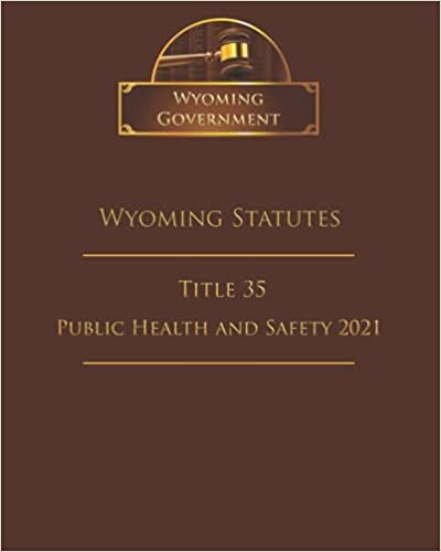 Wyoming Statutes Title 35 Public Health and Safety 2021