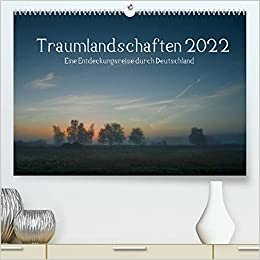 Traumlandschaften 2022 (Premium, hochwertiger DIN A2 Wandkalender 2022, Kunstdruck in Hochglanz): Eine Entdeckungsreise durch Deutschland (Monatskalender, 14 Seiten ) (CALVENDO Natur)