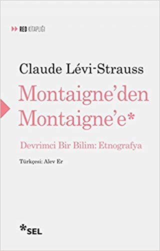 Montaigne'den Montaigne'e - Devrimci Bir Bilim: Etnografya