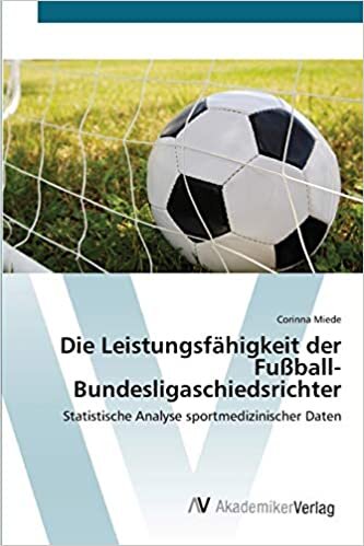 Die Leistungsfähigkeit der Fußball-Bundesligaschiedsrichter: Statistische Analyse sportmedizinischer Daten indir