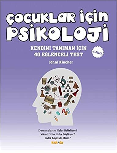 Çocuklar İçin Psikoloji 01. Cilt: Kendini Tanıman İçin 40 Eğlenceli Test