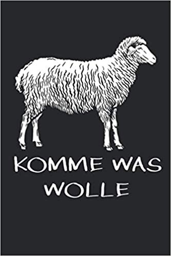 Komme Was Wolle: Schafe Schafhirte Bauer Schäfer Lamm Lämmer. Notizbuch / Tagebuch / Heft mit Karierten Seiten. Notizheft mit Weißen Karo Seiten, ... Planer für Termine oder To-Do-Liste.