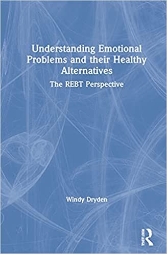 Understanding Emotional Problems and Their Healthy Alternatives: The Rebt Perspective