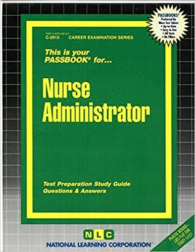 Nurse Administrator: Passbooks Study Guide (Career Examination, Band 2913)