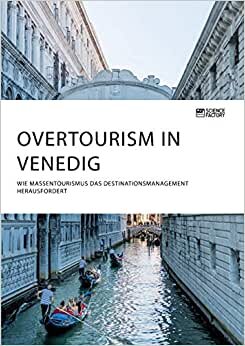 Overtourism in Venedig. Wie Massentourismus das Destinationsmanagement herausfordert indir