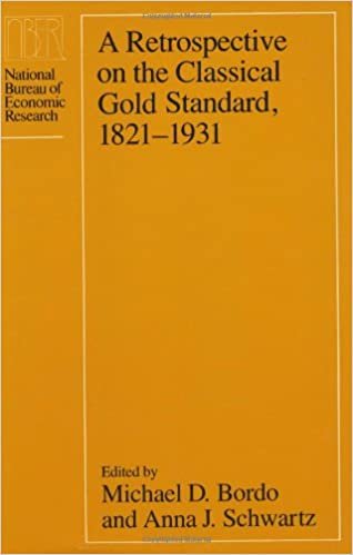 A Retrospective on the Classical Gold Standard, 1821-1931 (National Bureau of Economic Research)