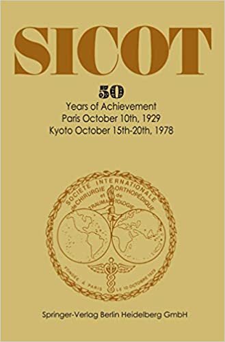 Société Internationale de Chirurgie Orthopédique et de Traumatologie: 50 Years of Achievement Paris October 10th, 1929 ― Kyoto October 15th-20th, 1978