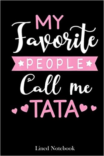 My Favorite People Call Me Tata Happy Mother Day Grandma lined notebook: Mother journal notebook, Mothers Day notebook for Mom, Funny Happy Mothers ... Mom Diary, lined notebook 120 pages 6x9in