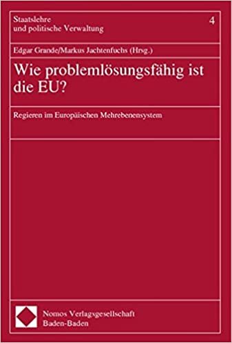 Wie problemlösungsfähig ist die EU?: Regieren im europäischen Mehrebenensystem