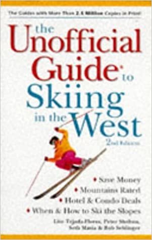 The Unofficial Guide to Skiing in the West: By Lito Tejada-Flores Et Al (Serial)
