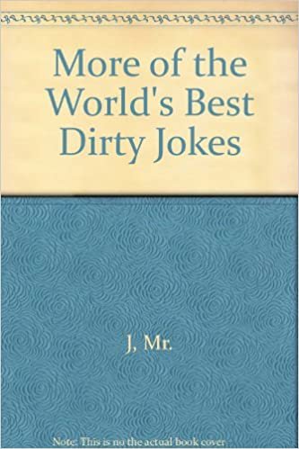 More of the World's Best Dirty Jokes