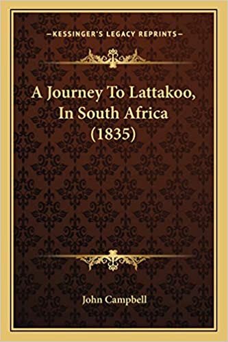 A Journey To Lattakoo, In South Africa (1835)