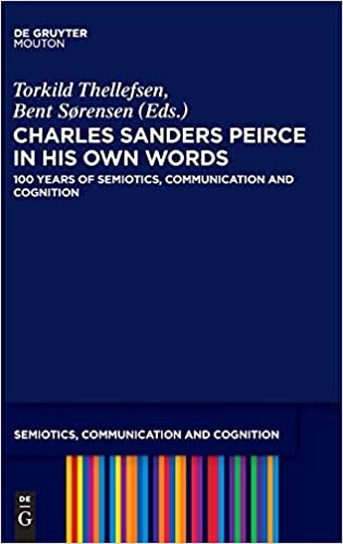 Charles Sanders Peirce in His Own Words: 100 Years of Semiotics, Communication and Cognition (Semiotics, Communication and Cognition [Scc]) indir