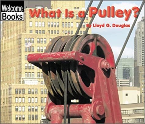 What Is a Pulley? (Welcome Books: Simple Machines)