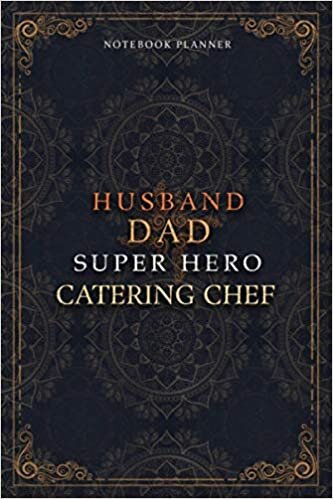 Catering Chef Notebook Planner - Luxury Husband Dad Super Hero Catering Chef Job Title Working Cover: To Do List, Hourly, Daily Journal, 6x9 inch, ... 5.24 x 22.86 cm, Agenda, A5, Home Budget